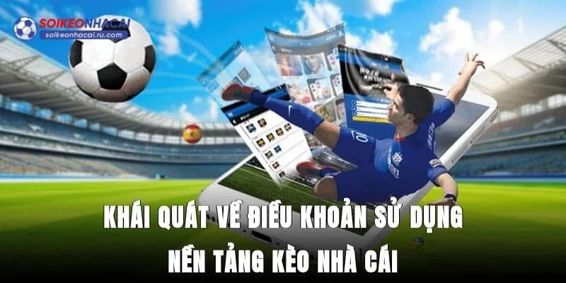 Điều khoản kèo nhà cái là quy tắc cơ bản của sàn cược.